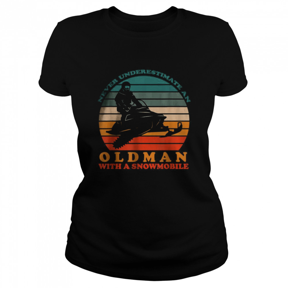 Vintage Never Underestimate An Old Man With A Snowmobile T- Classic Women's T-shirt