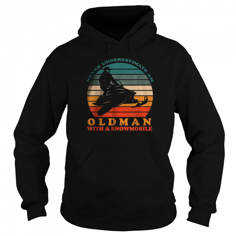 Vintage Never Underestimate An Old Man With A Snowmobile T- Unisex Hoodie