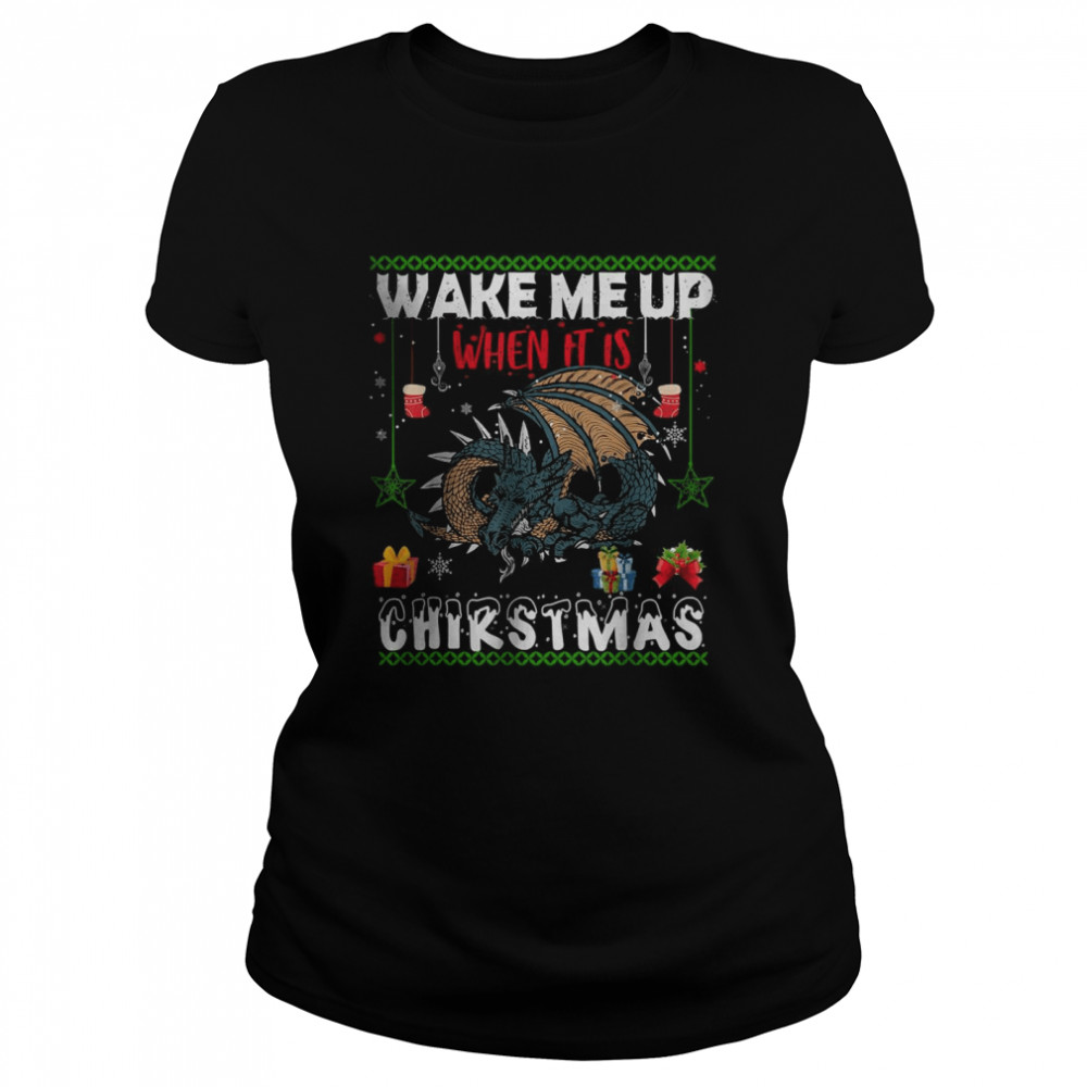 Wake me up when it’s Christmas Dragon lover Xmas T- Classic Women's T-shirt