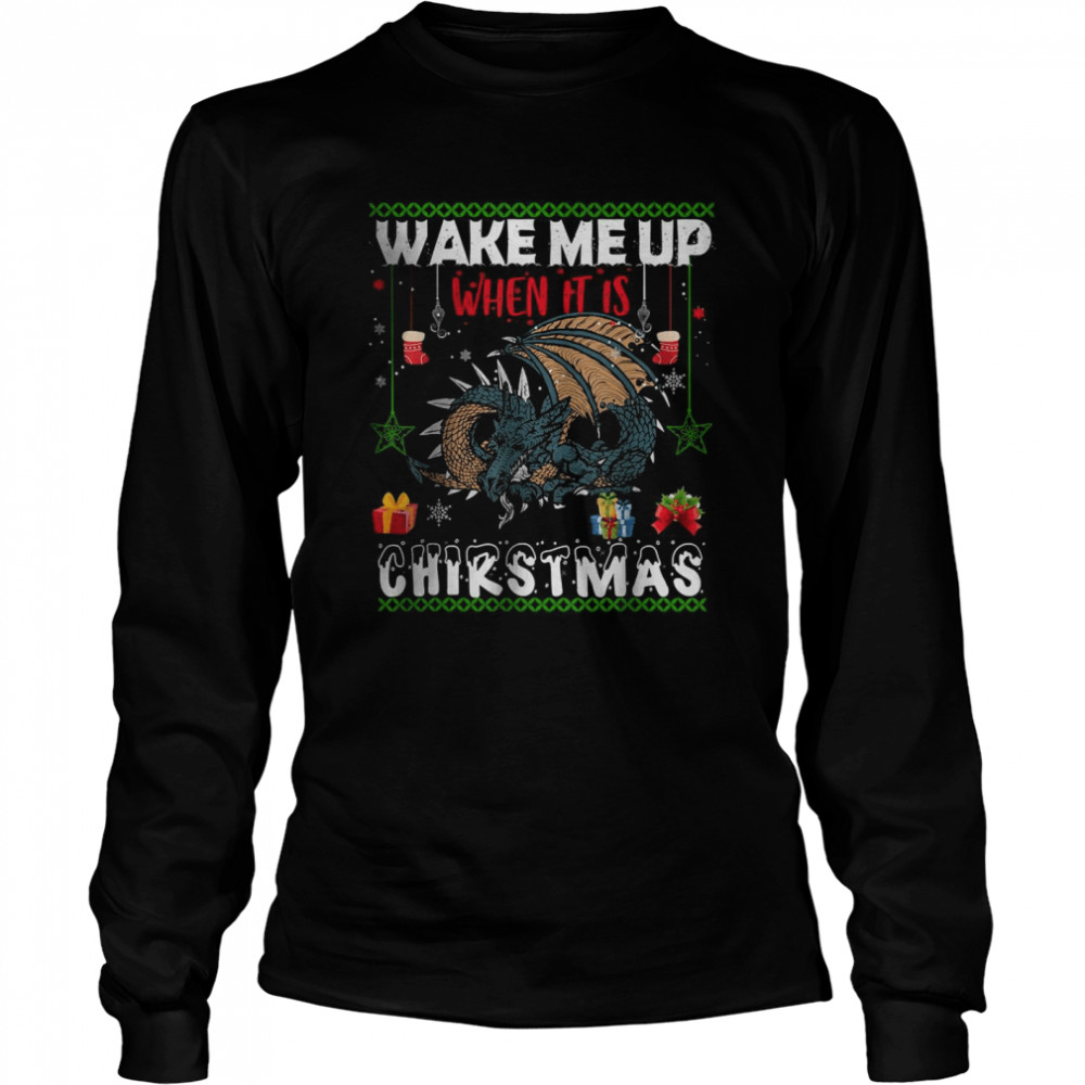 Wake me up when it’s Christmas Dragon lover Xmas T- Long Sleeved T-shirt