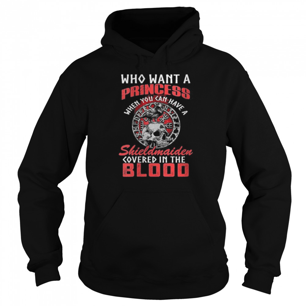 Who Want A Princess When You Can Have A Shieldmaiden Unisex Hoodie