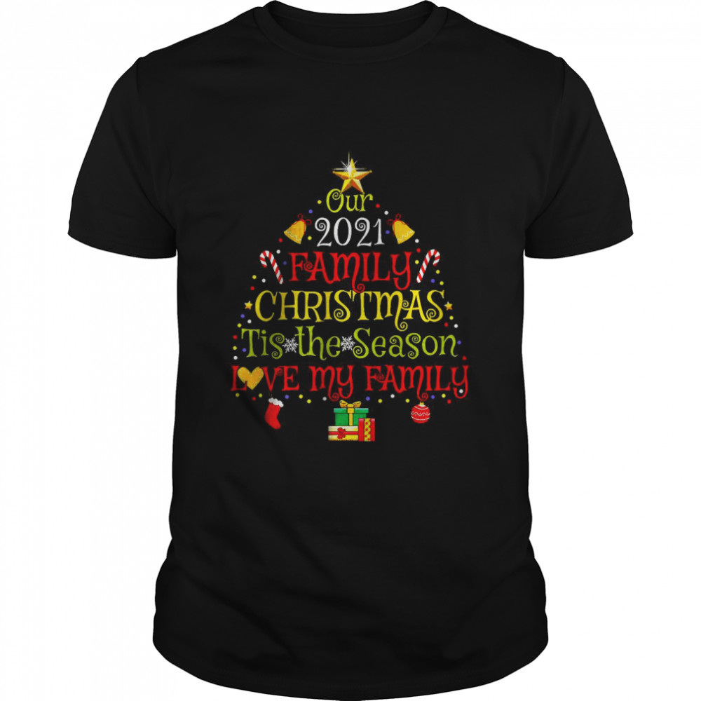 Our 2021 Family Christmas Tis The Season Love My Family T- Classic Men's T-shirt