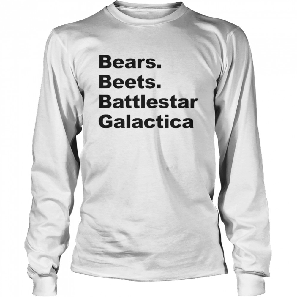 Bears beets battlestar galactica shirt Long Sleeved T-shirt