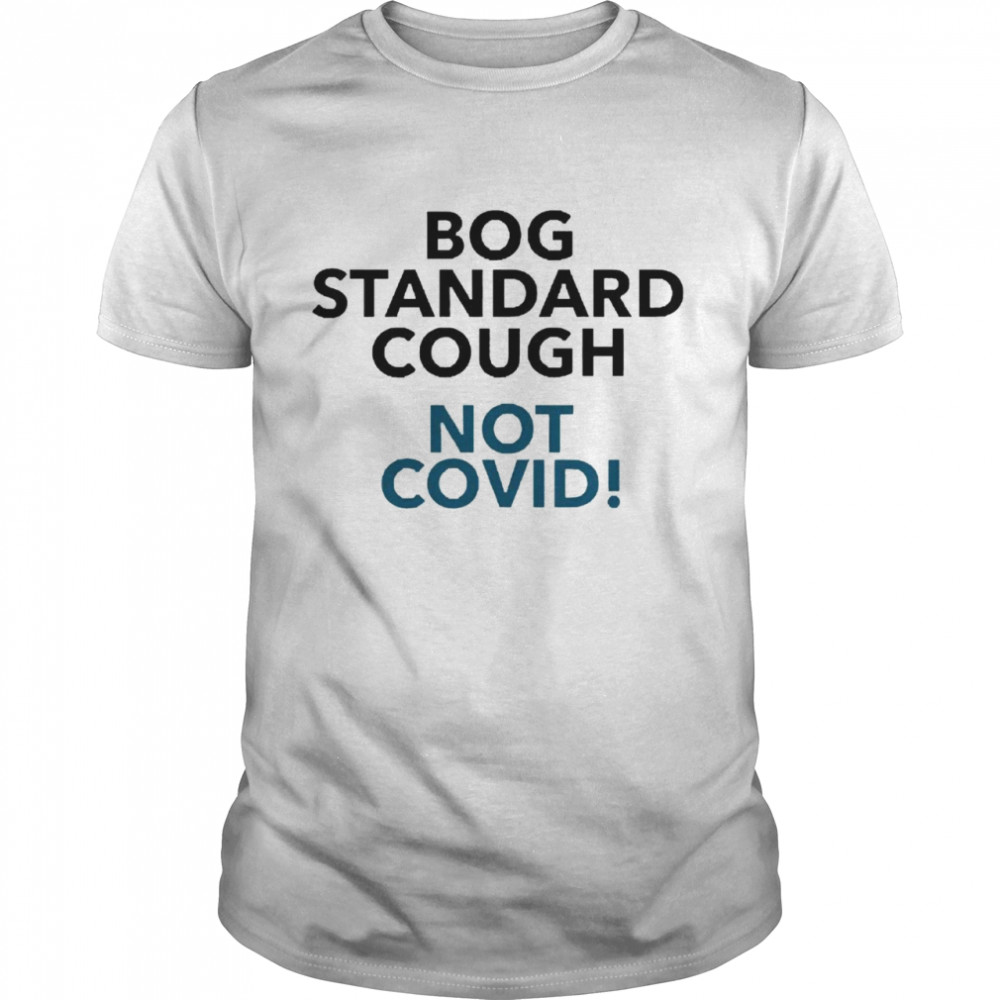 Bog Standard Cough Not Covid Classic Men's T-shirt