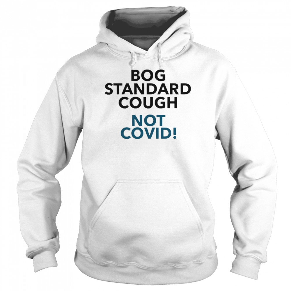 Bog Standard Cough Not Covid Unisex Hoodie