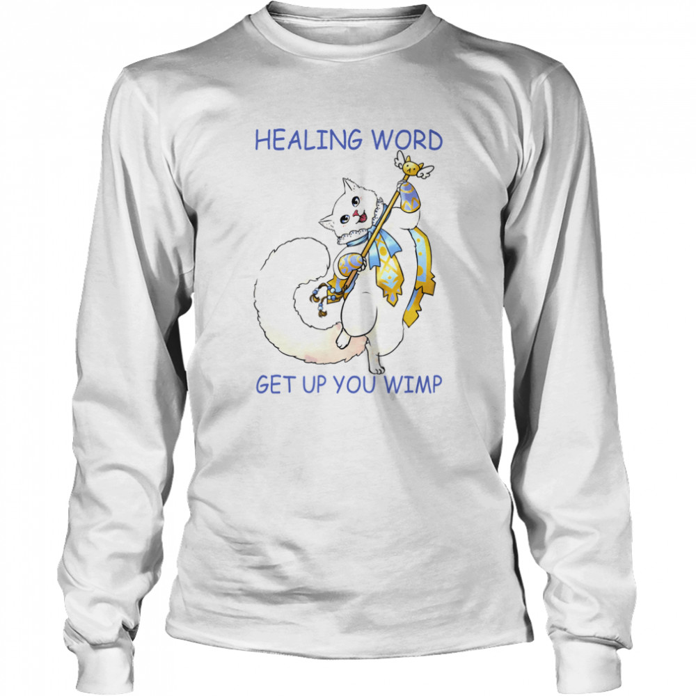 Cat Healing Word Get Up You Wimp Long Sleeved T-shirt