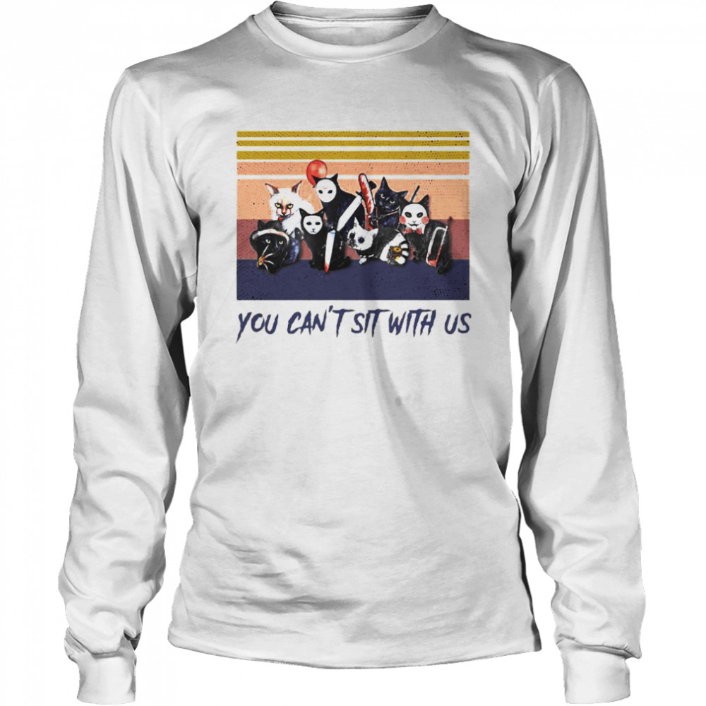 Cats You can’t sit with us shirt Long Sleeved T-shirt