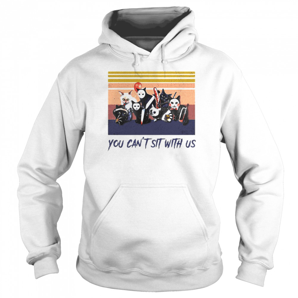 Cats You can’t sit with us shirt Unisex Hoodie