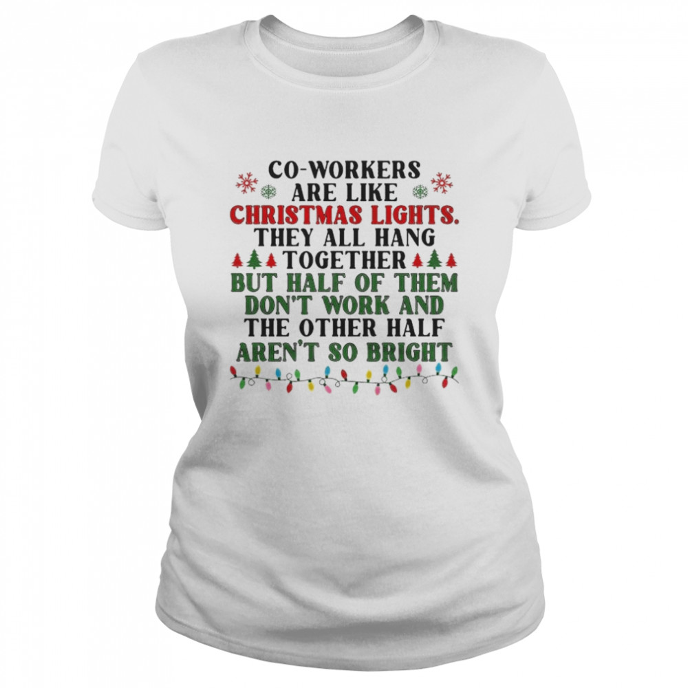 co-workers are like christmas lights they all hang together shirt Classic Women's T-shirt