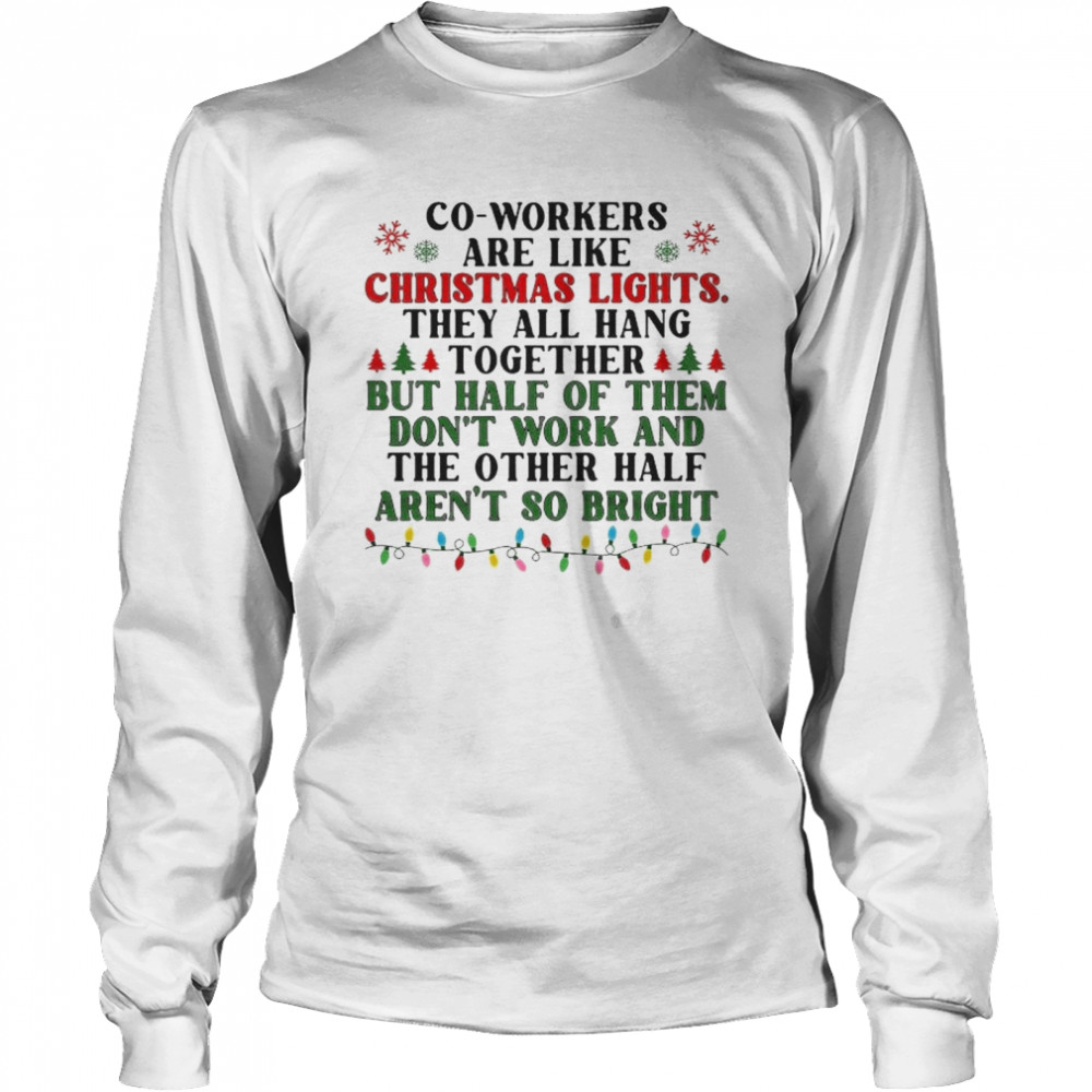 co-workers are like christmas lights they all hang together shirt Long Sleeved T-shirt