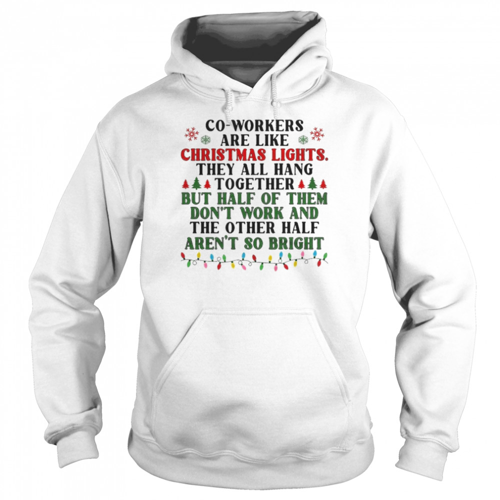 co-workers are like christmas lights they all hang together shirt Unisex Hoodie