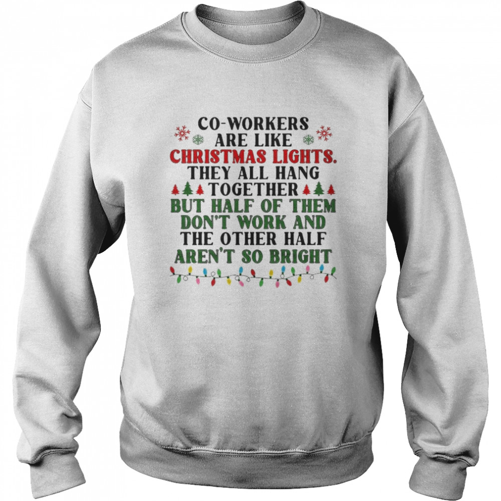 co-workers are like christmas lights they all hang together shirt Unisex Sweatshirt