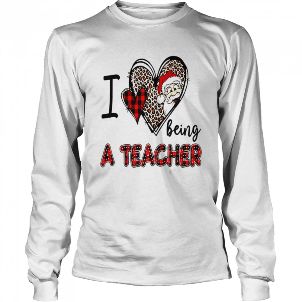 I love being a teacher shirt I love being a kindergarten teacher shirt Long Sleeved T-shirt