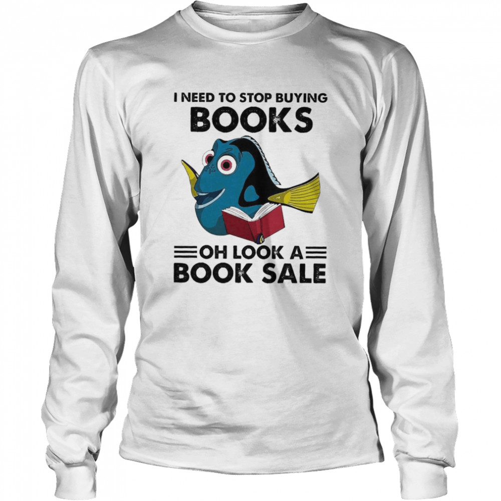 I Need To Stop Buying Books Oh Look A Book Sale Long Sleeved T-shirt