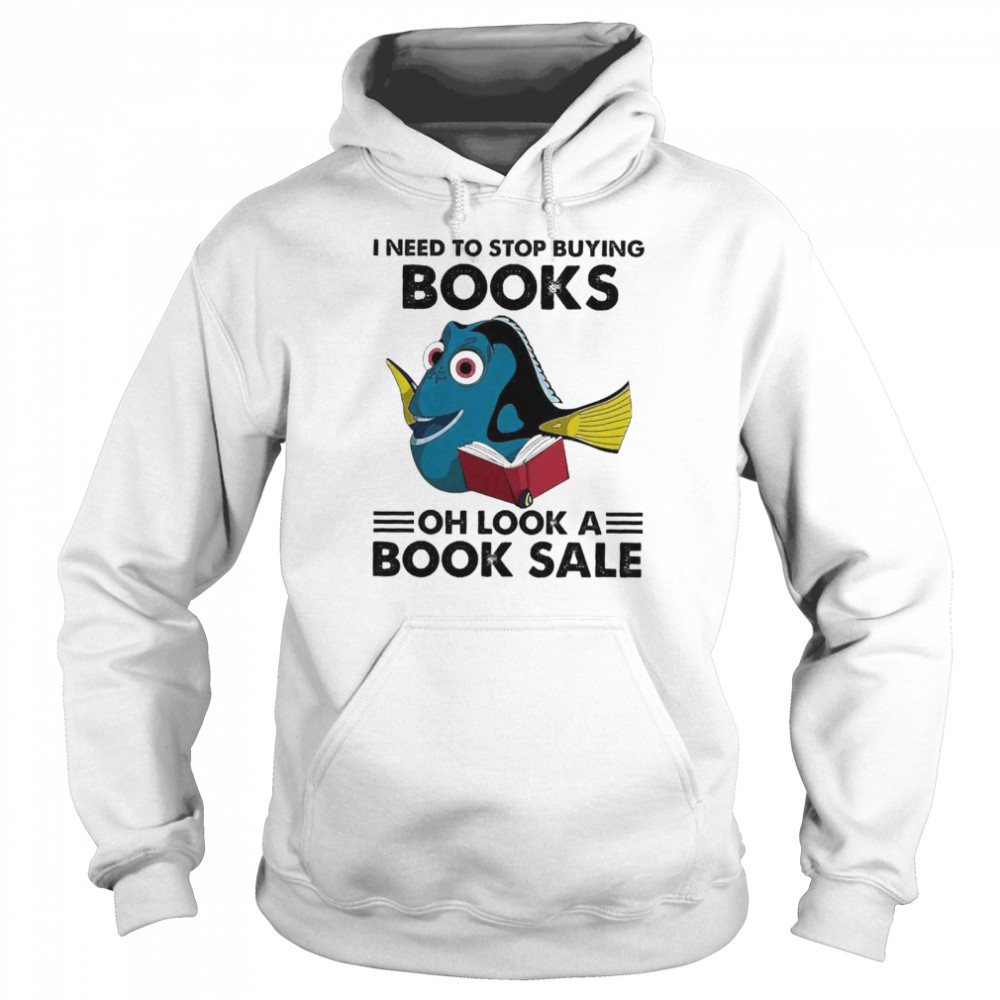 I Need To Stop Buying Books Oh Look A Book Sale Unisex Hoodie