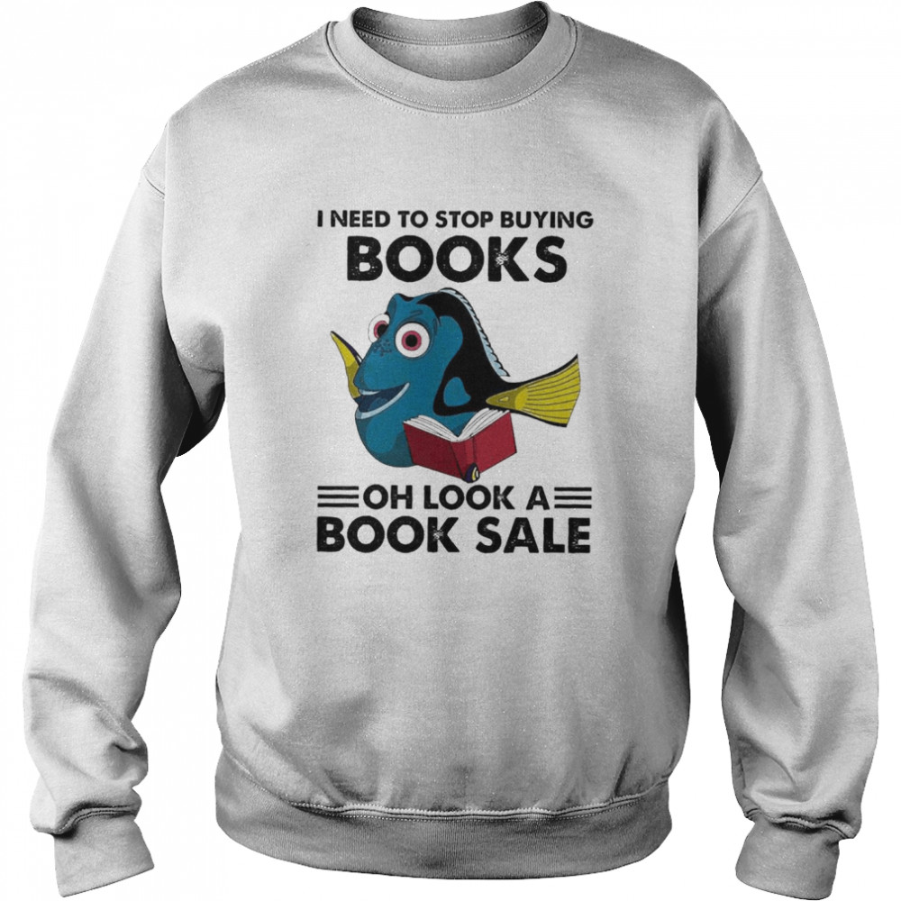 I Need To Stop Buying Books Oh Look A Book Sale Unisex Sweatshirt