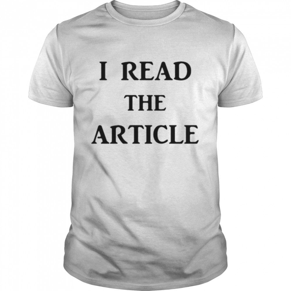 I read the article shirt Classic Men's T-shirt