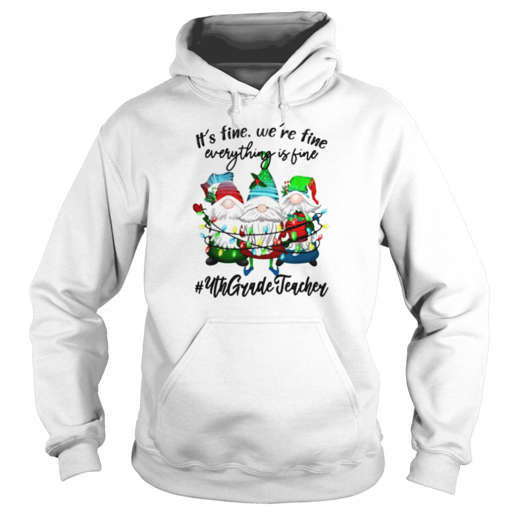 It’s Fine We’re Fine Everything is Fine Fourth Grade Teacher Unisex Unisex Hoodie