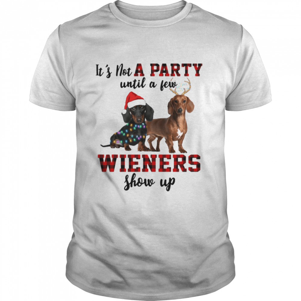 It’s not a party until a few wieners show up shirt Just a girl who loves a dachshund and christmas shirt Classic Men's T-shirt