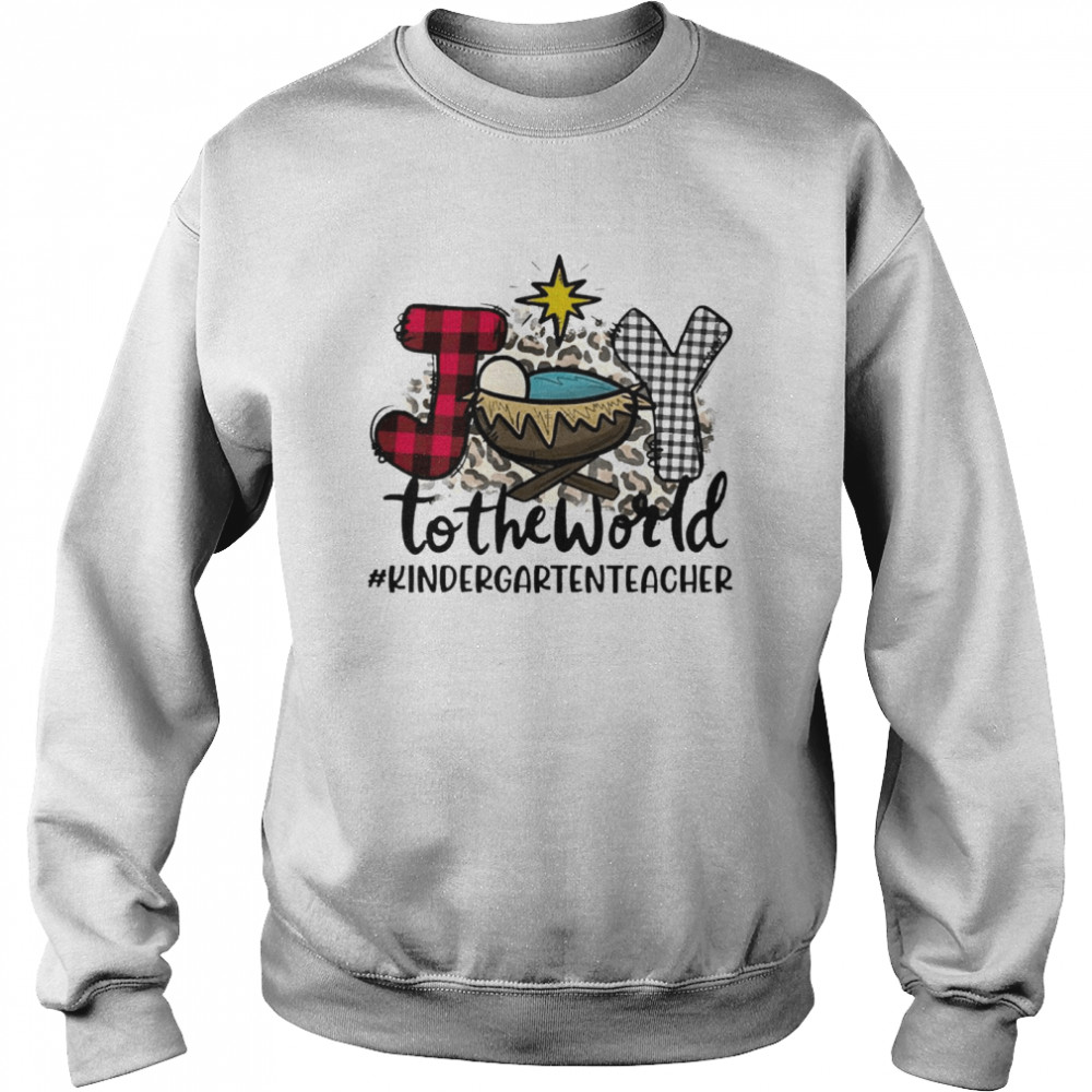 Joy To The World Kindergarten Teacher Christmas Sweater Unisex Sweatshirt