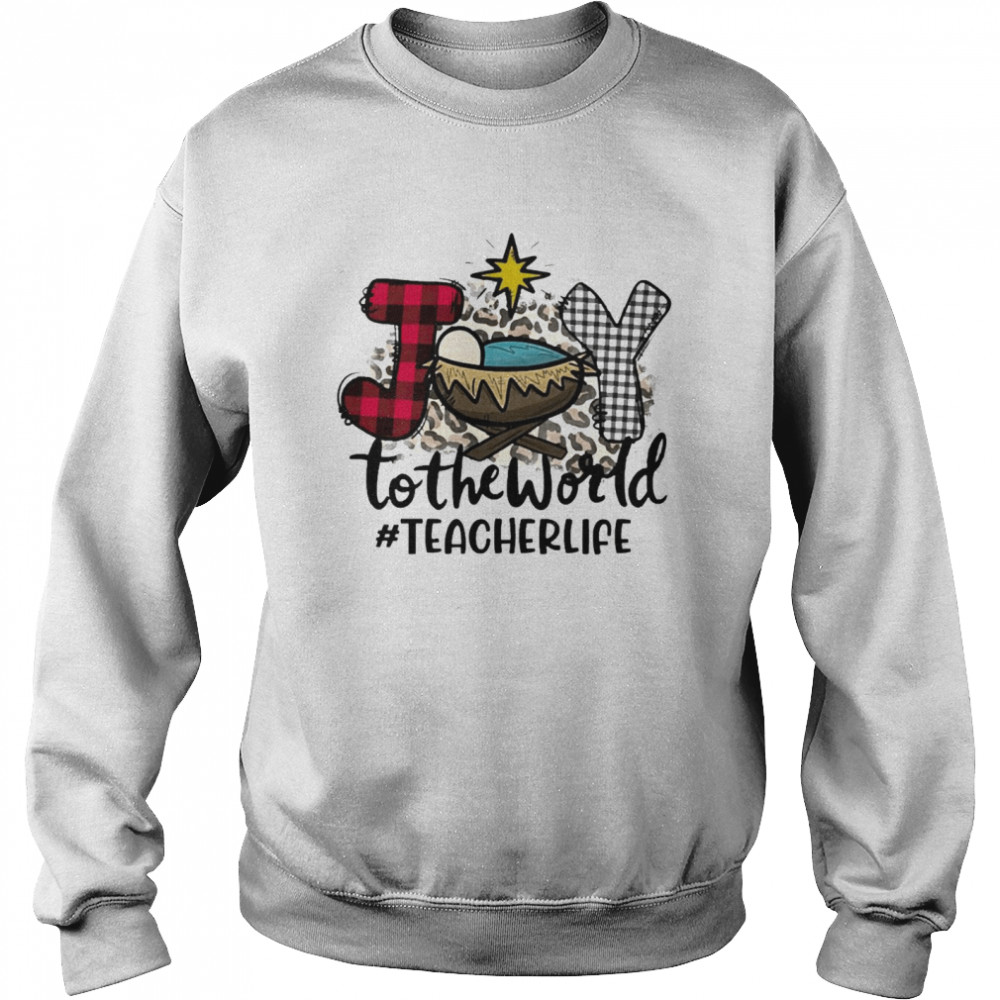 Joy To The World Teacher Life Christmas Sweater Unisex Sweatshirt