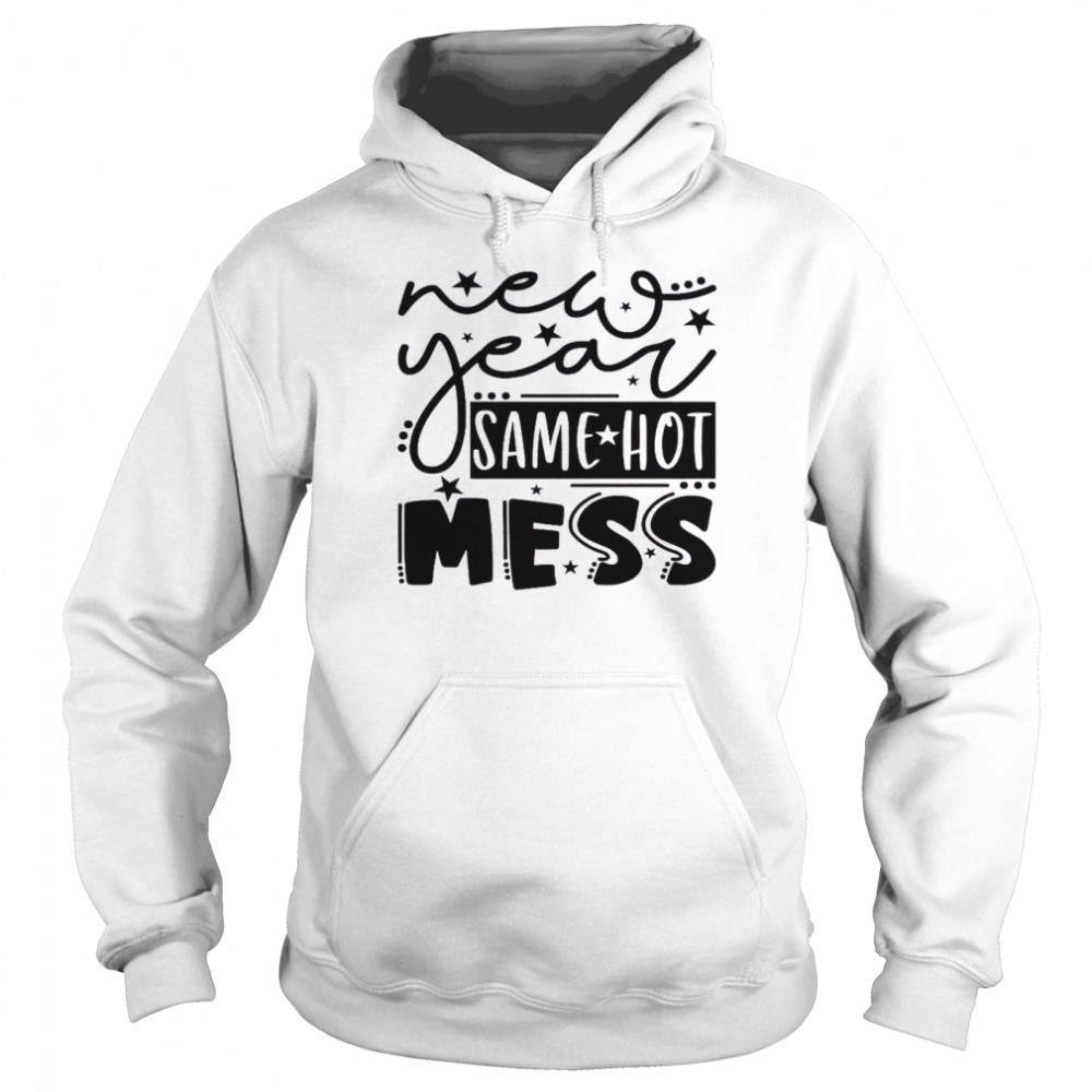 New Year Same Hot Mess Unisex Hoodie