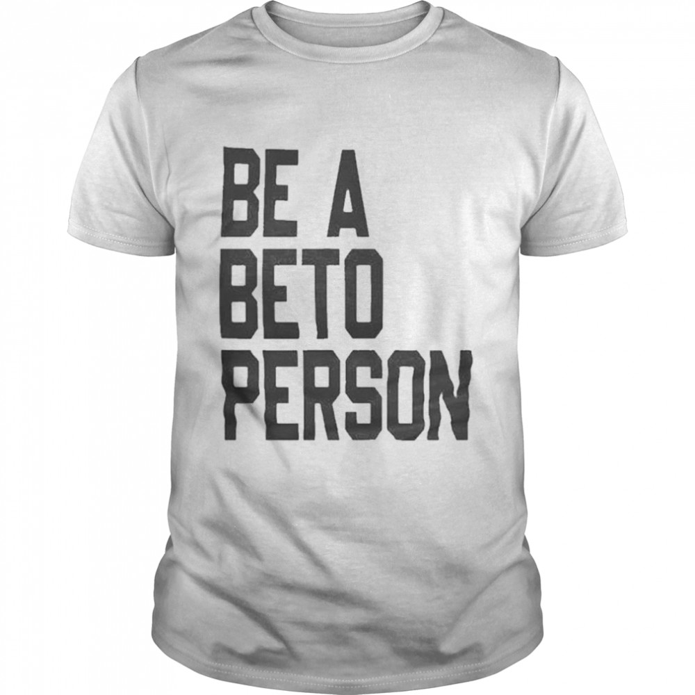 Official Be a Beto Person Beto Texas 2021 T Classic Men's T-shirt