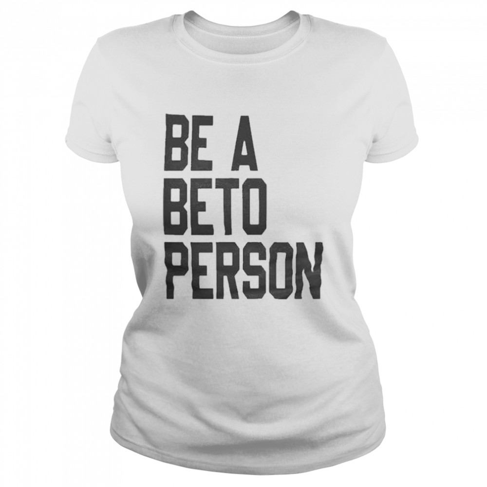 Official Be a Beto Person Beto Texas 2021 T Classic Women's T-shirt