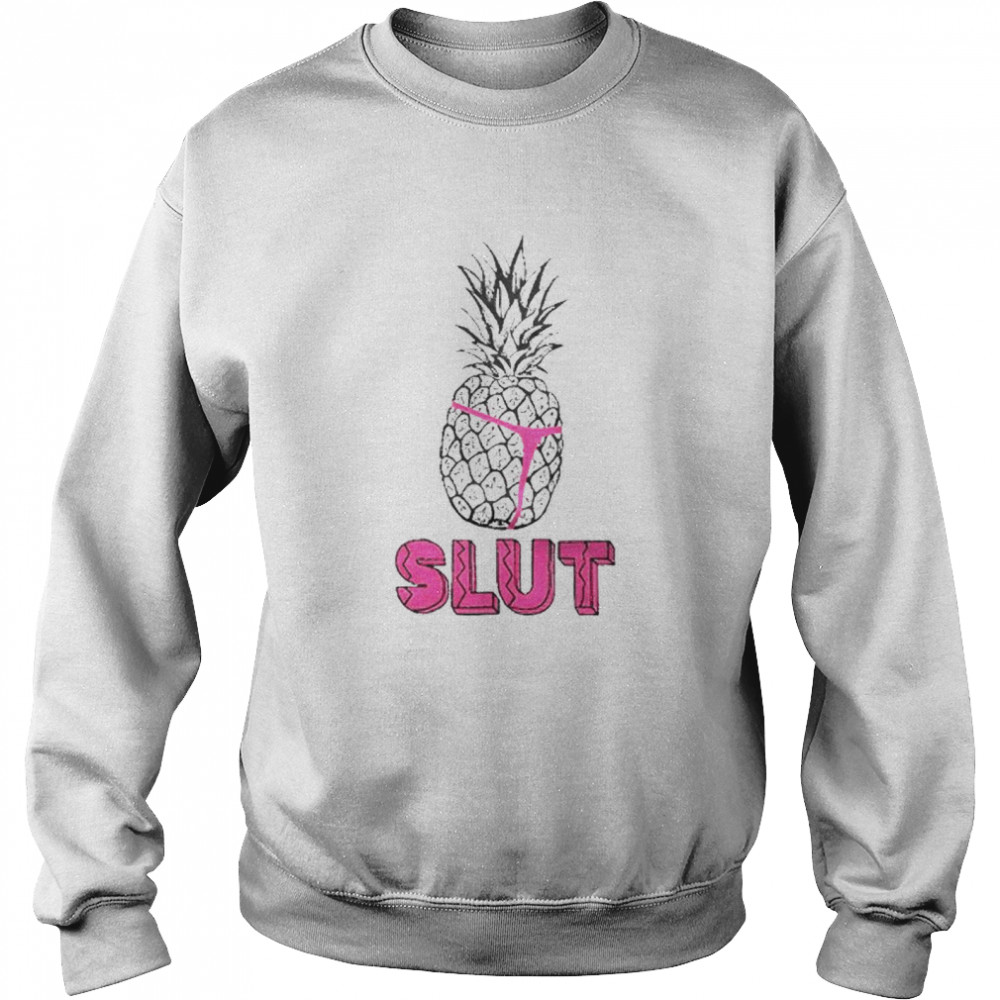 Pineapple slut T-shirt Unisex Sweatshirt