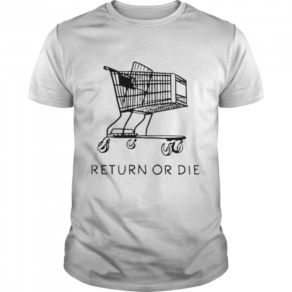 Return or die shirt Classic Men's T-shirt