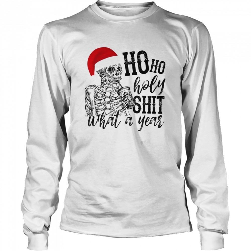 Skull Santa Ho ho holy shit what a year shirt Long Sleeved T-shirt