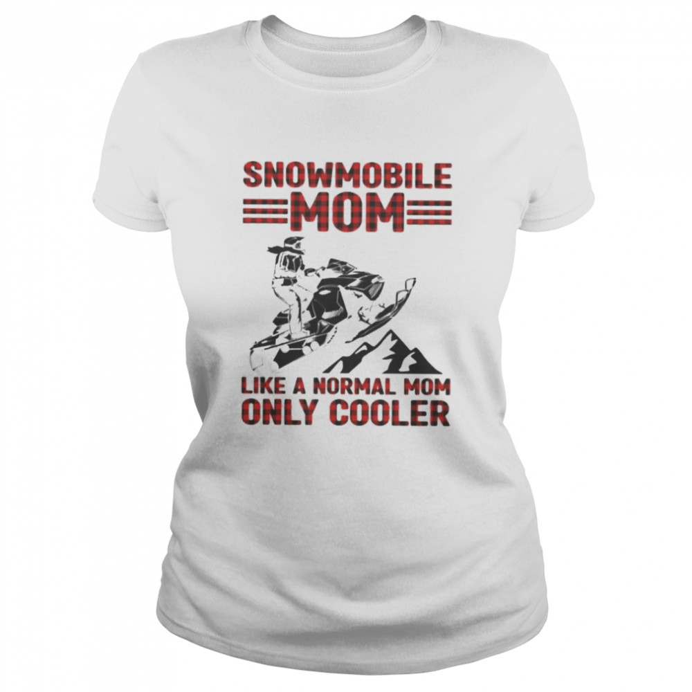 Snowmobile Sled Mom only cooler shirt Classic Women's T-shirt