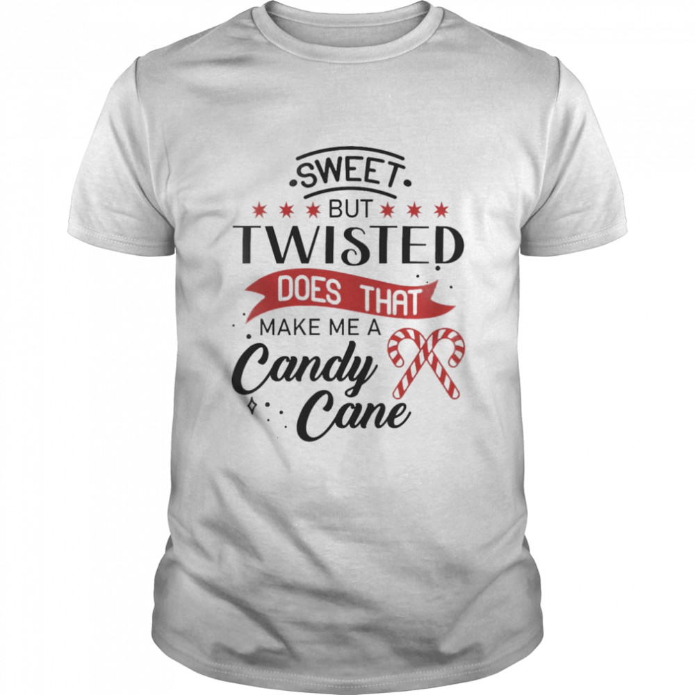 Sweet But Twisted Does That Make Me A Candy Cane Classic Men's T-shirt