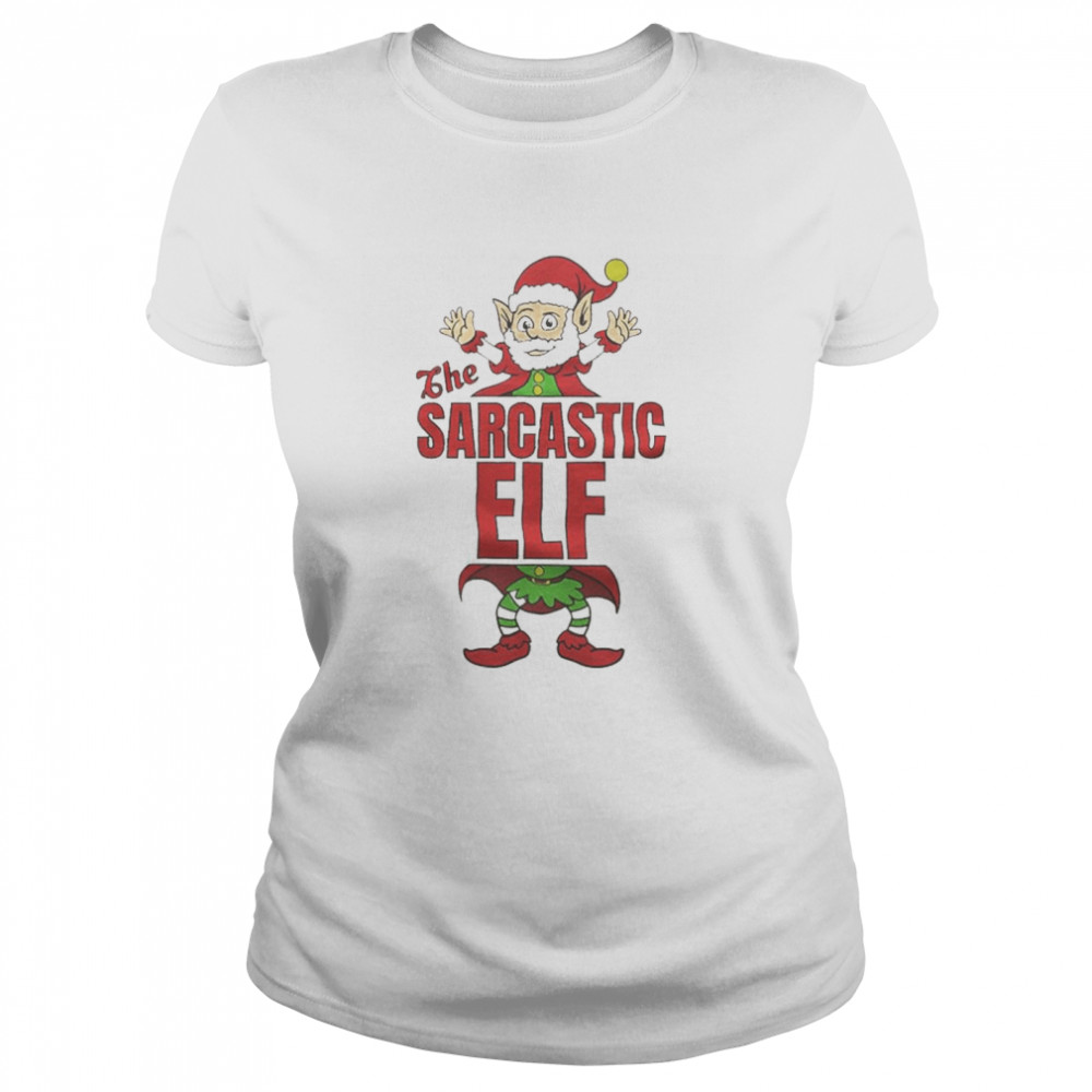 The Sarcastic Elf Elves Christmas shirt Classic Women's T-shirt