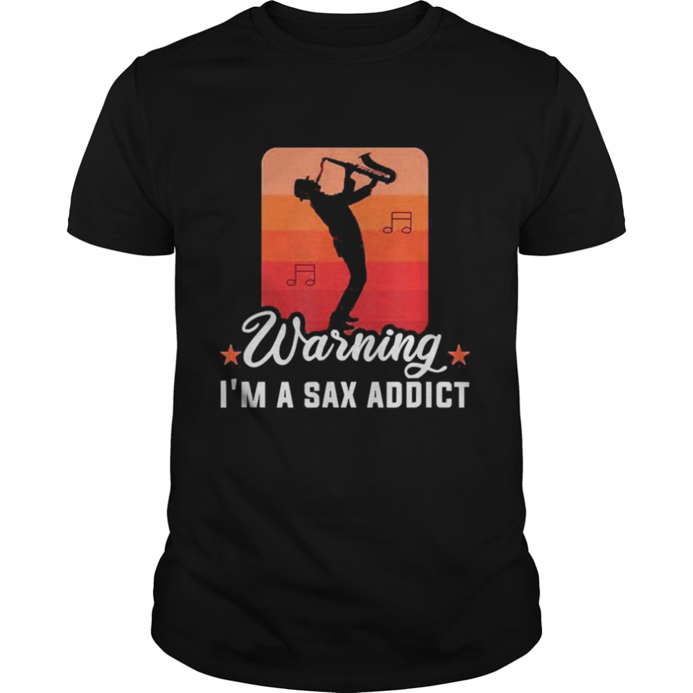 Warning I’m Sax Addict Musician Saxophonist Saxophone Classic Men's T-shirt