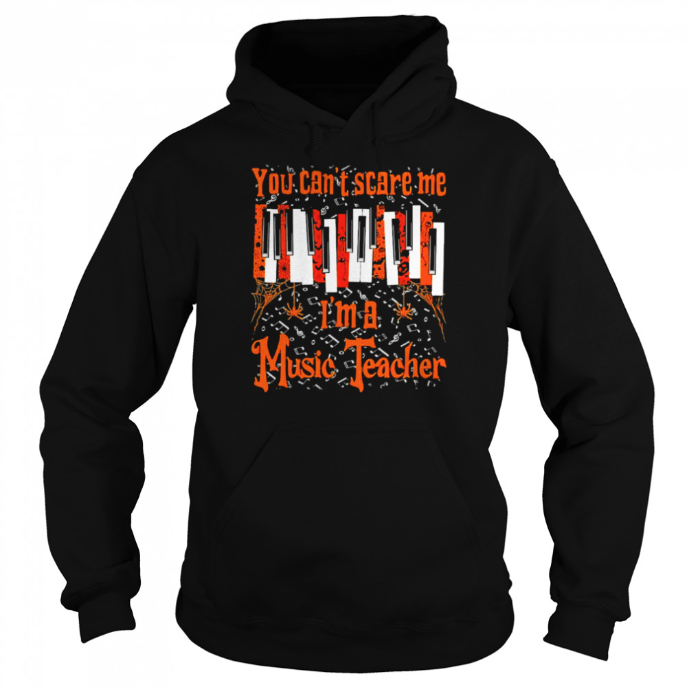 You can’t Scare Me I’m A Music Teacher Unisex Hoodie