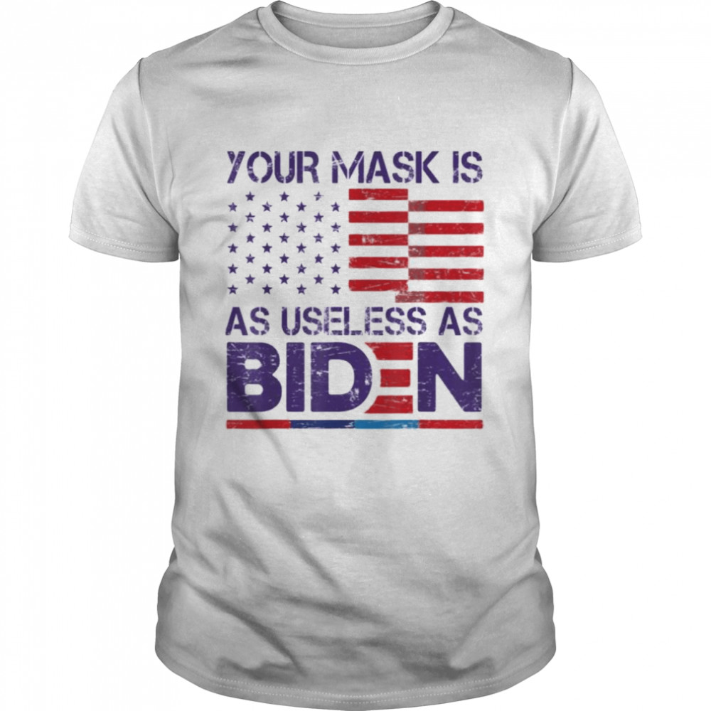 Your Mask Is As Useless As Joe Biden Sarcastic US Flag T- Classic Men's T-shirt