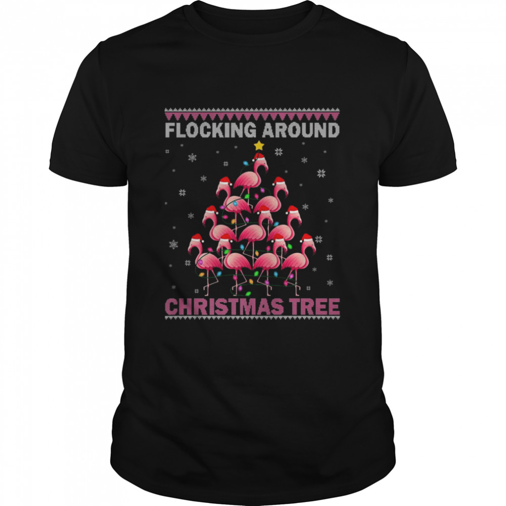 Flocking Around The Christmas Tree Flamingo Ugly Christmas Shirt