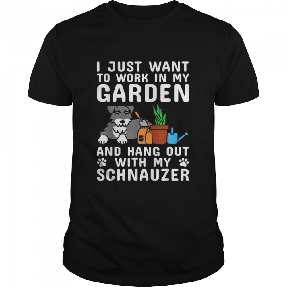 I Just Want To Work In My Garden Schnauzer Dog Classic Men's T-shirt