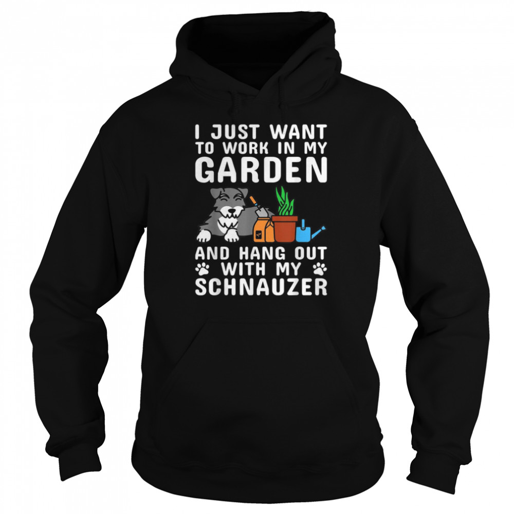 I Just Want To Work In My Garden Schnauzer Dog Unisex Hoodie