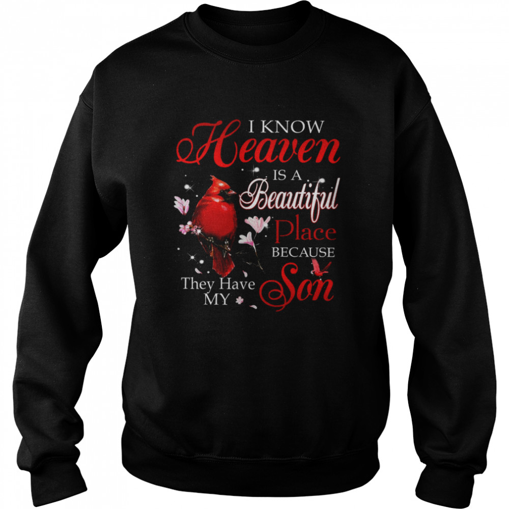 I Know Heaven Is A Beautiful Place Because They Have My Son Unisex Sweatshirt