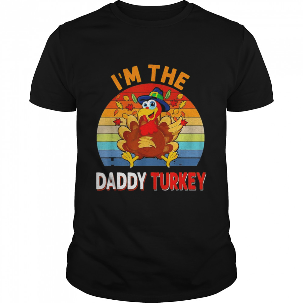 I’m the Daddy Turkey Costume Fall Thanksgiving Daddy T-Shirt
