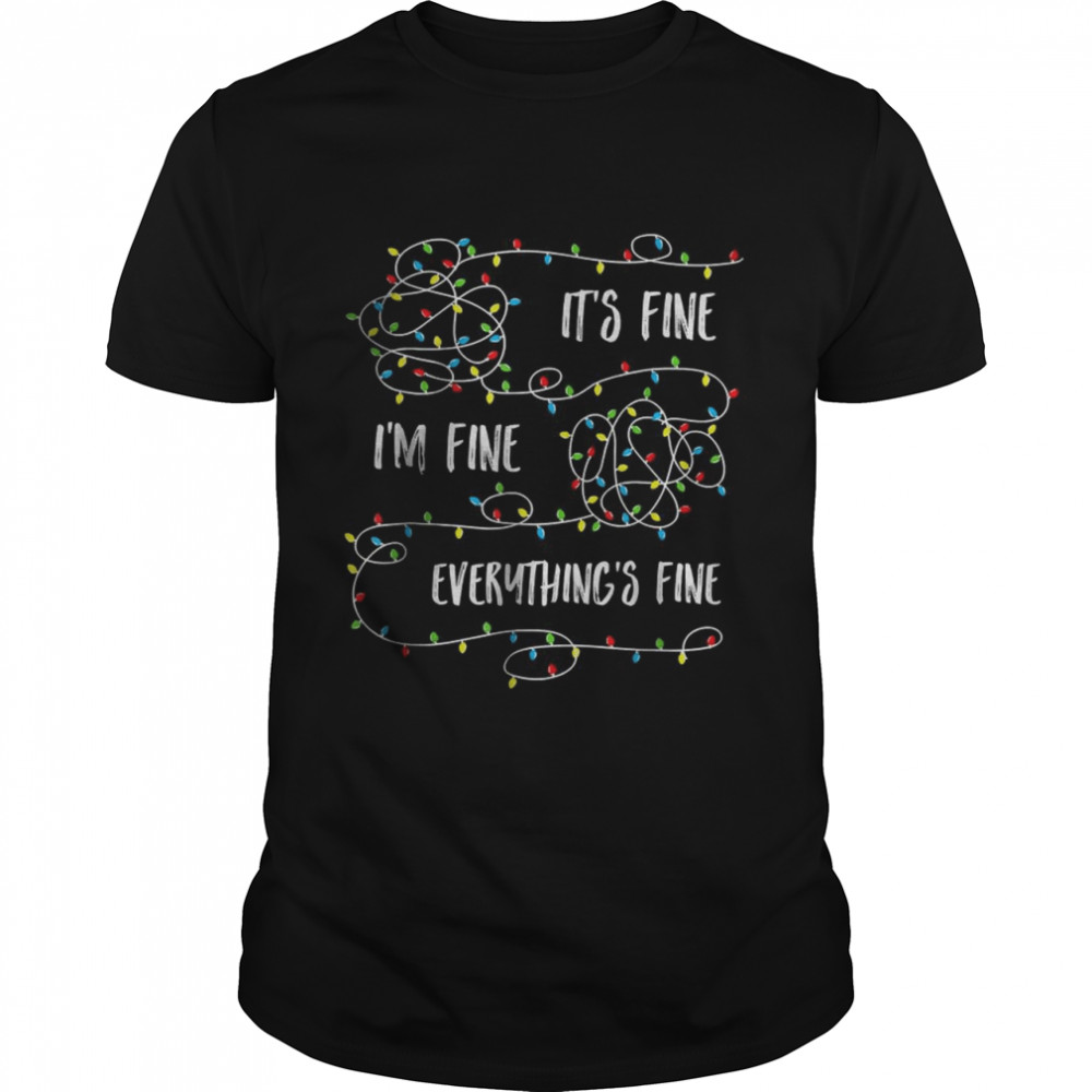 It’s Fine I’m Fine Everything Is Fine X-mas Lights Classic Men's T-shirt