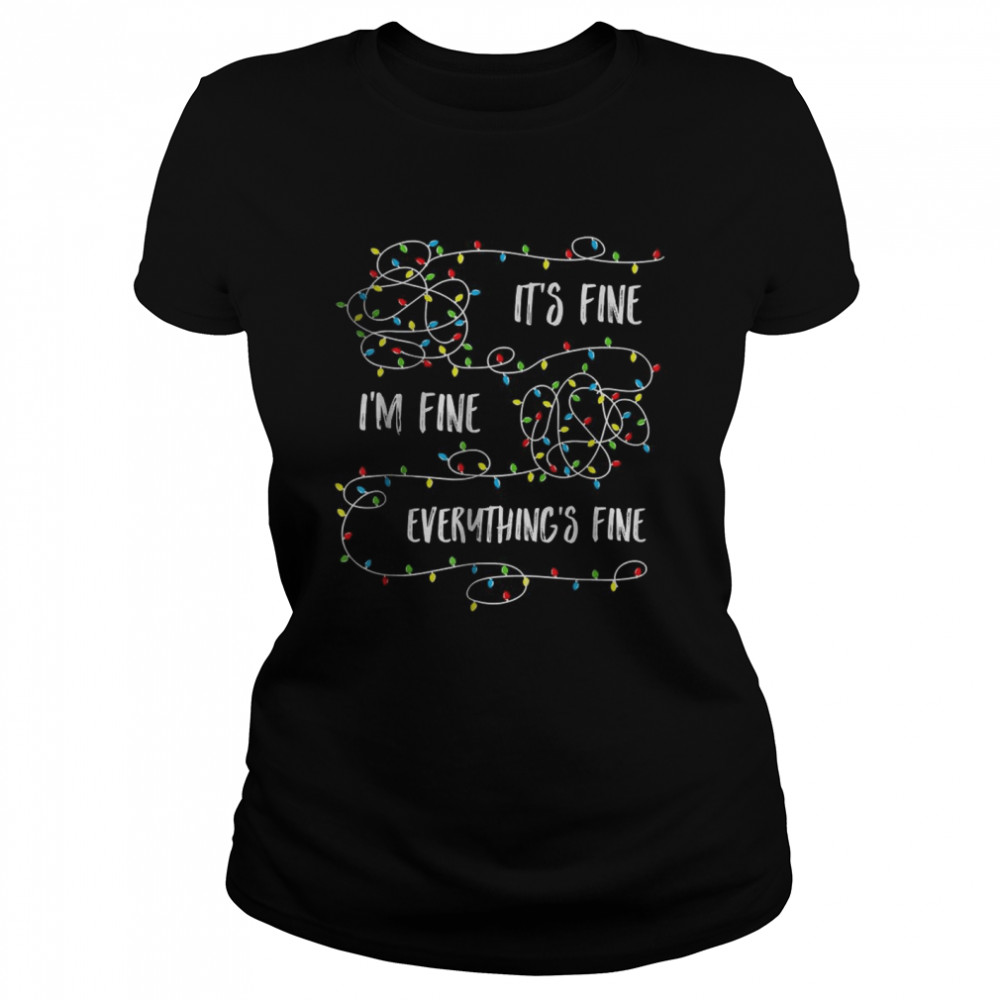 It’s Fine I’m Fine Everything Is Fine X-mas Lights Classic Women's T-shirt