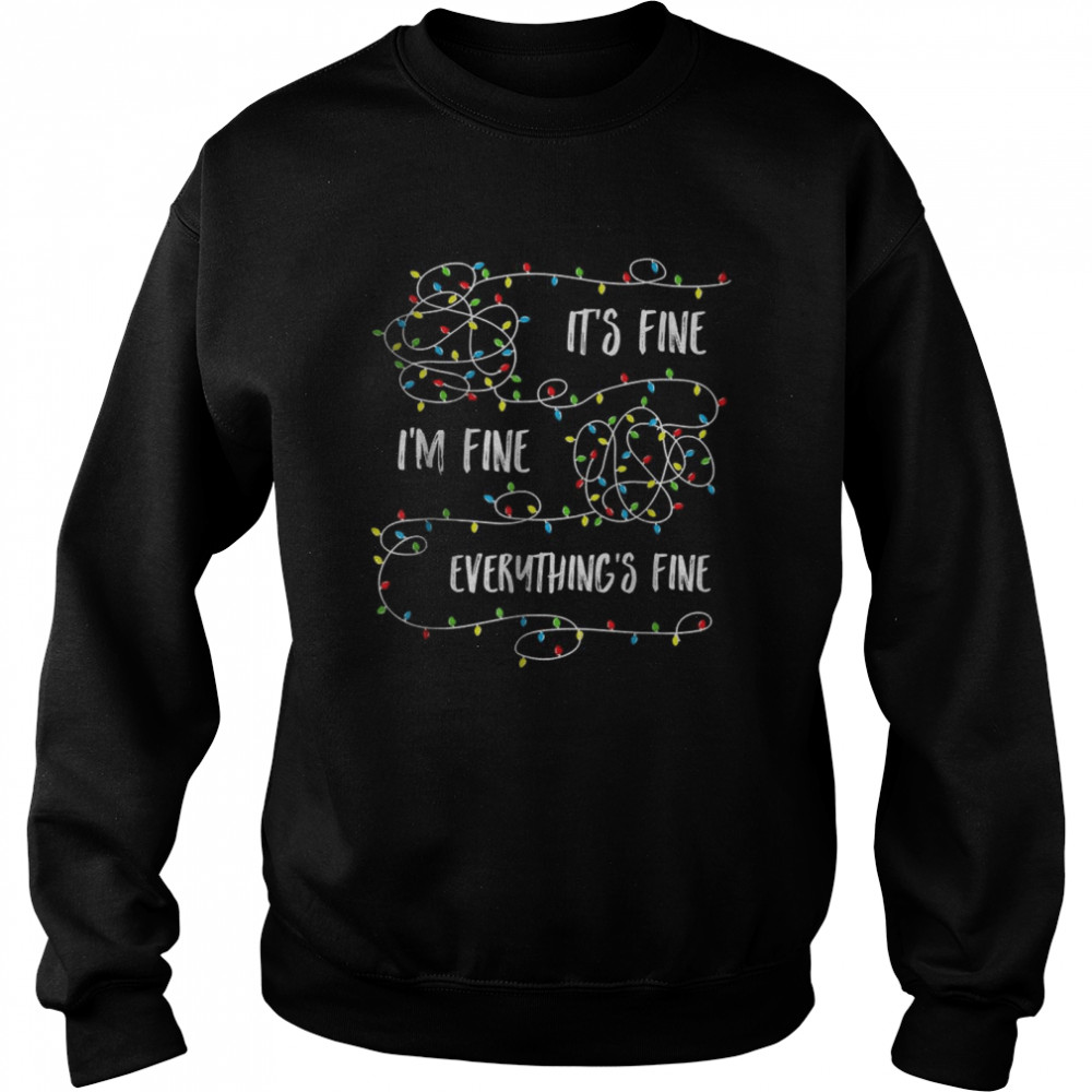 It’s Fine I’m Fine Everything Is Fine X-mas Lights Unisex Sweatshirt