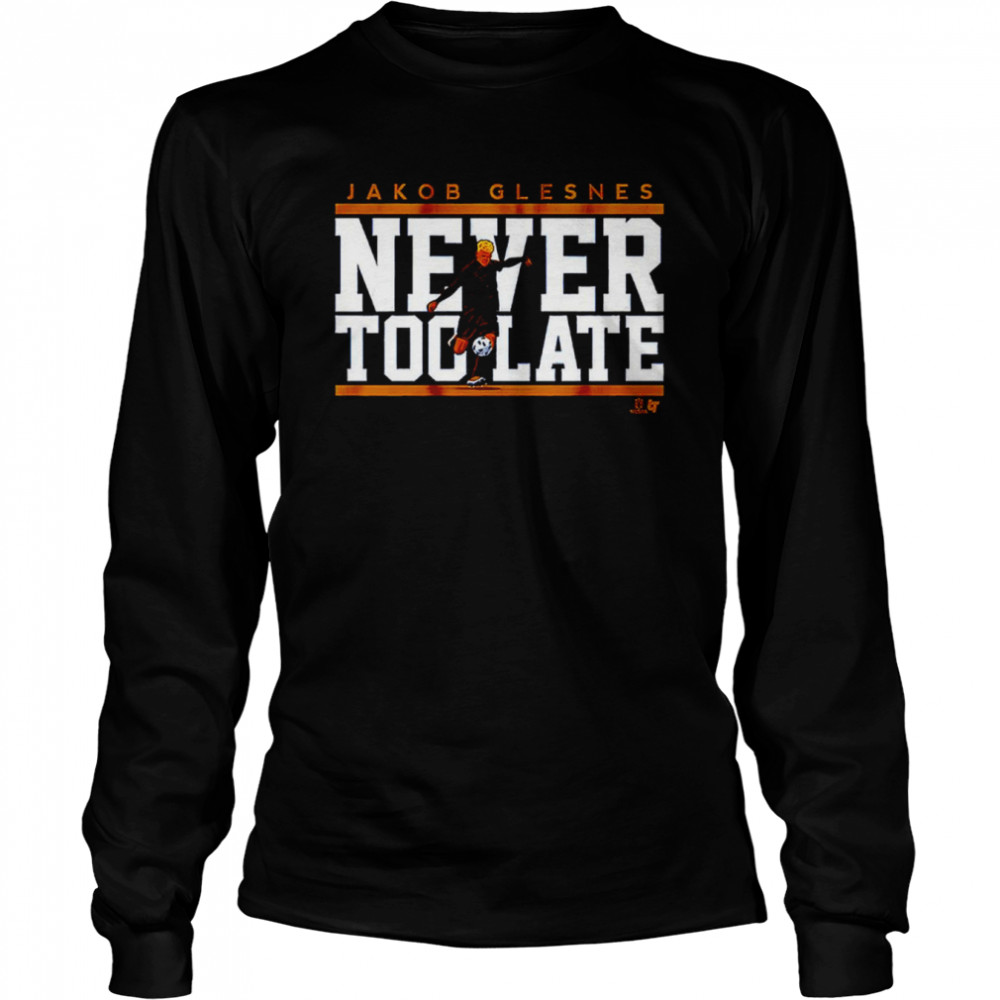 Jakob Glesnes Never Too Late shirt Long Sleeved T-shirt