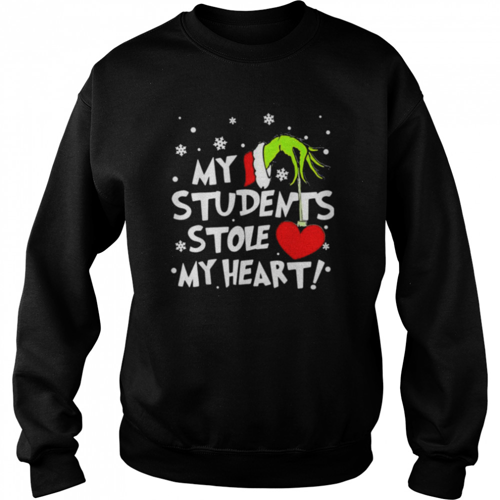 My Students Stole My Heart Teacher Christmas Grinch hand T- Unisex Sweatshirt