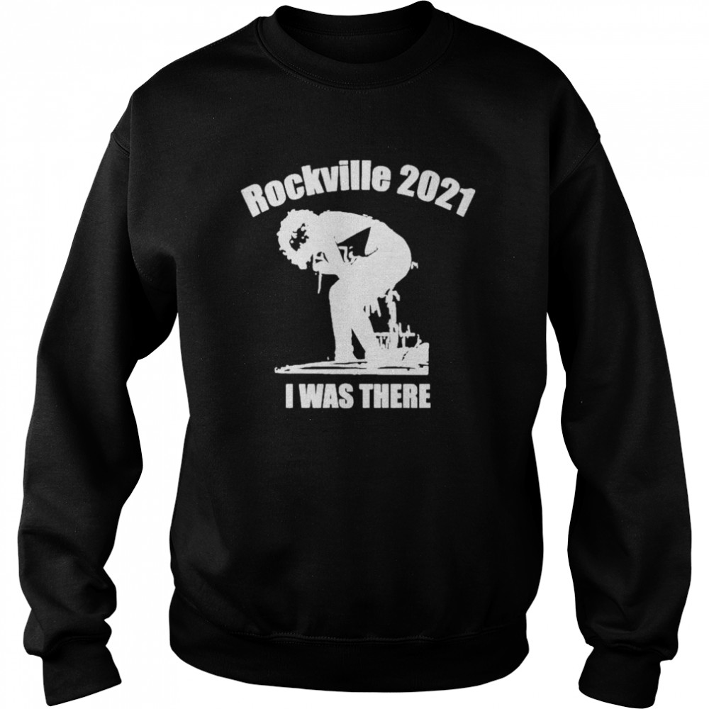 Official Rockville 2021 i was there shirt Unisex Sweatshirt