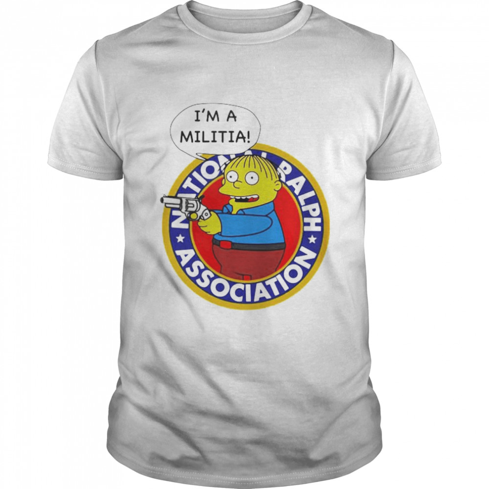 Ralph Wiggum I’m a militia national ralph association shirt