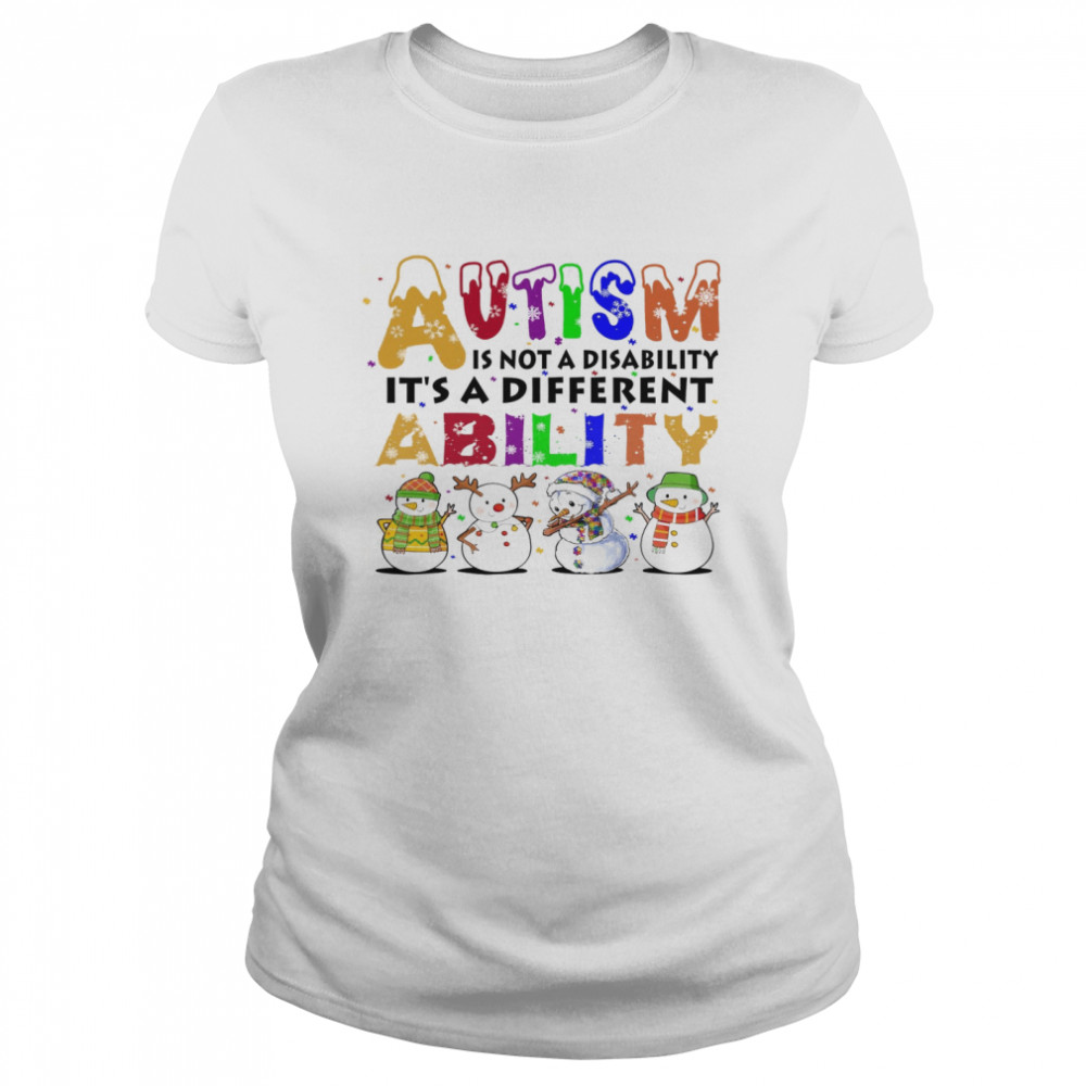 Snowman Autism Is Not A Disability It’s A Different Ability Classic Women's T-shirt